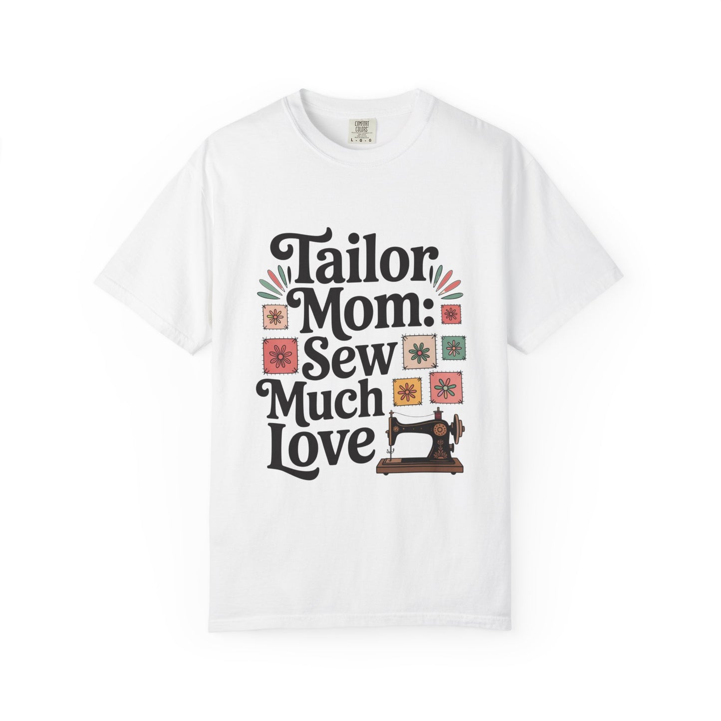 Tailor Mom Mode: Sew Much Love Mother's Day Comfort Colors Unisex T-Shirt, features a relaxed fit and classic crew neckline, ideal for sewing enthusiasts who value comfort and style.