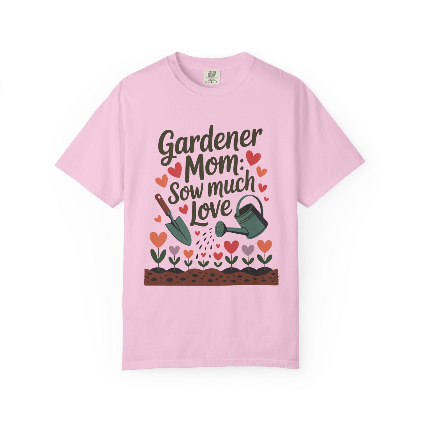 Gardener Mom Sow Much Love Mother's Day Comfort Colors Unisex T-Shirt features 'Sow Much Love' text, ideal for gardening enthusiasts, with a relaxed fit and durable stitching for comfort.