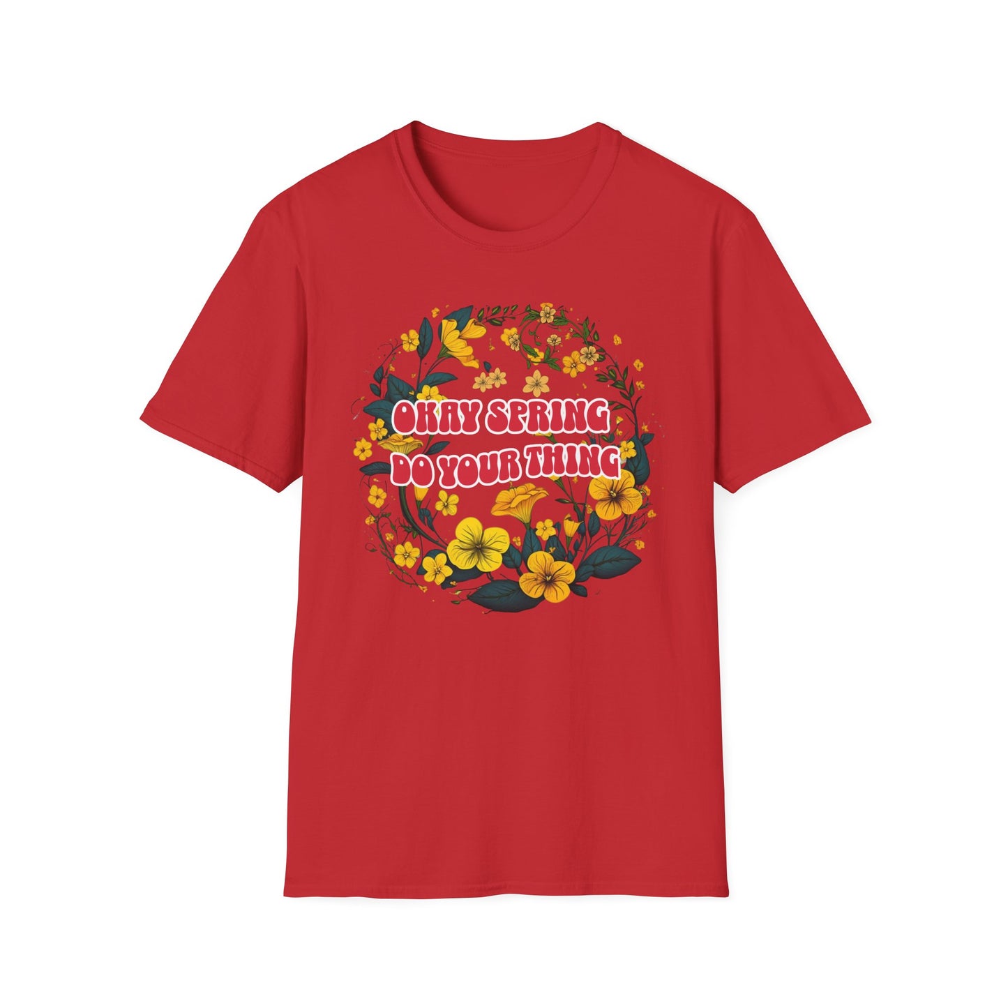 Okay Spring, Do Your Thing T-Shirt