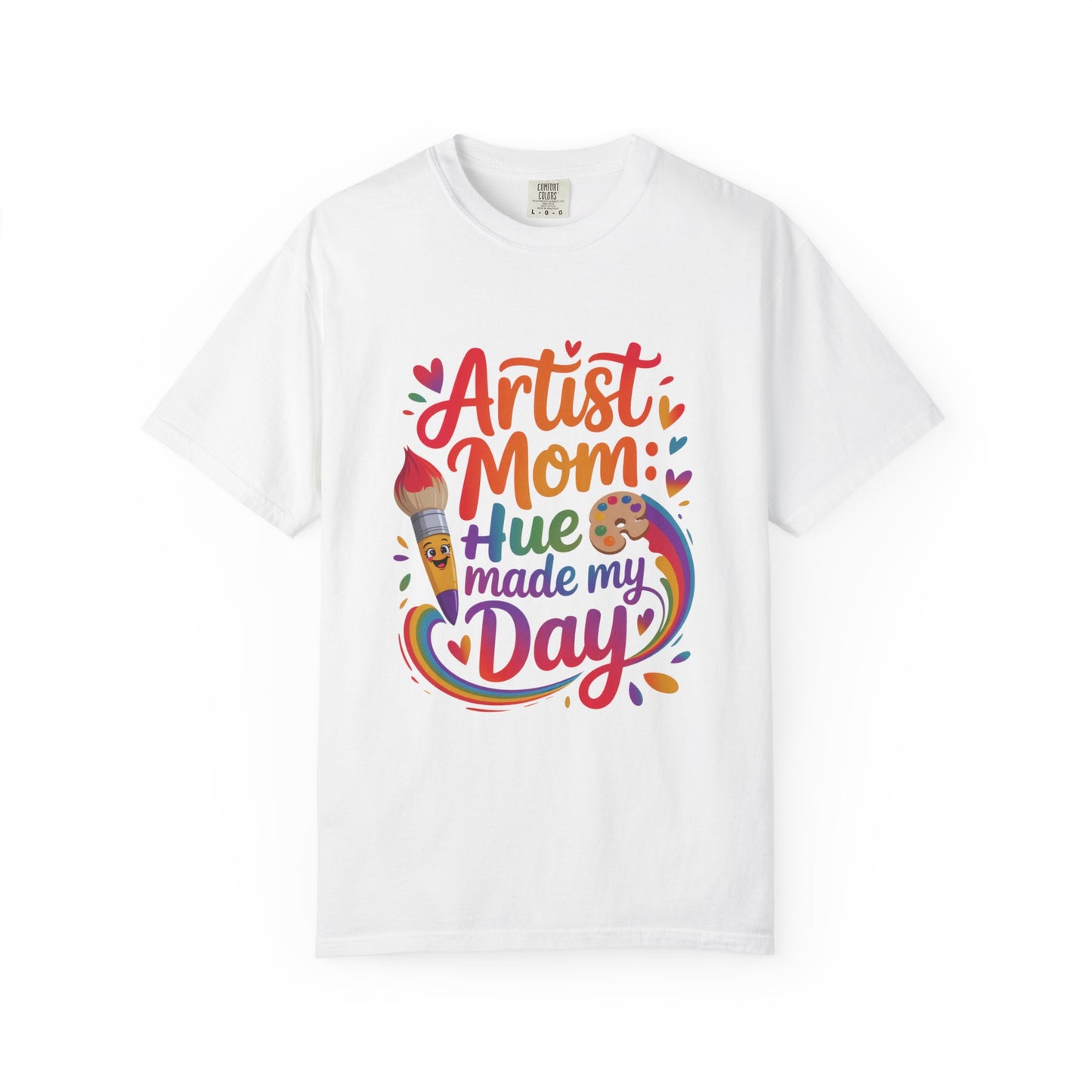 Artist Mom: Hue Made My Day Mother's Day Comfort Colors Unisex T-Shirt features a relaxed fit and classic crew neckline, showcasing a cozy, artsy vibe perfect for casual outings or creative activities.