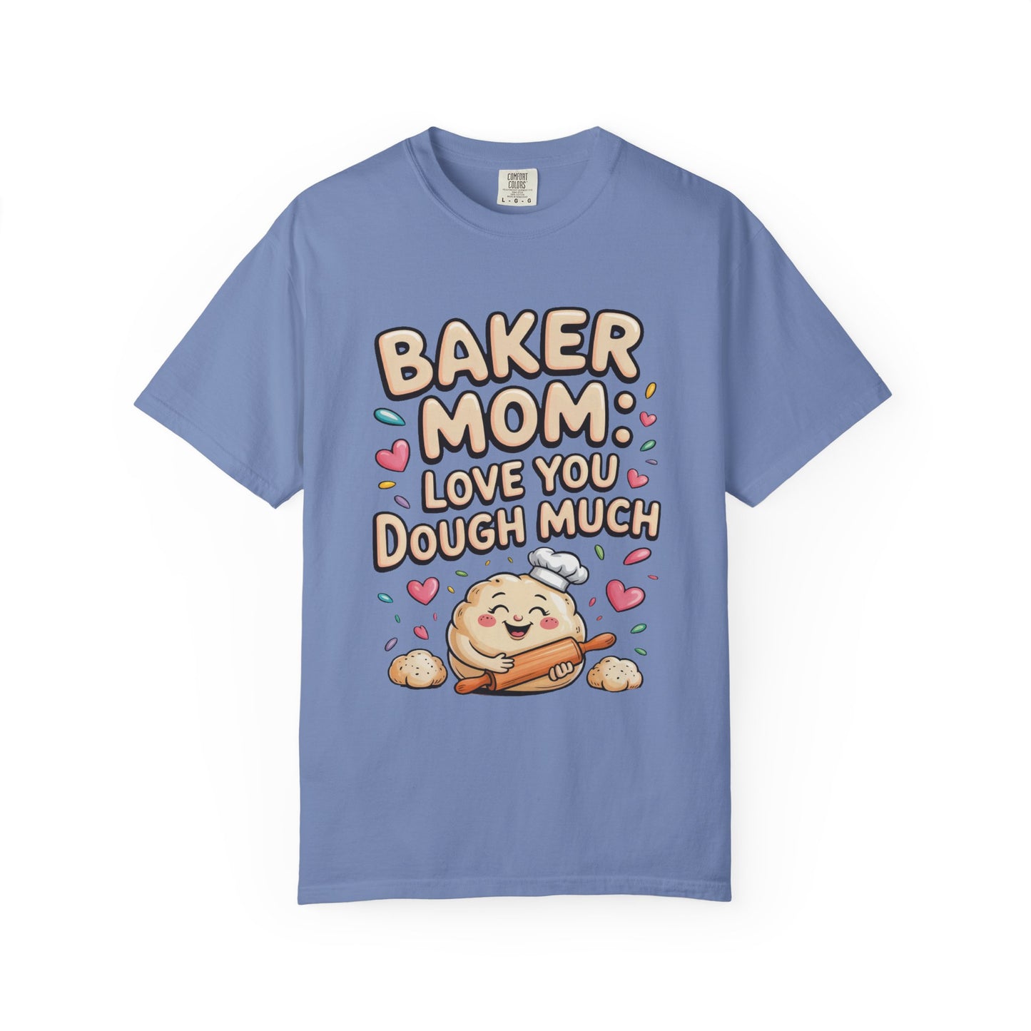 Baker Mom: Love You Dough Much Mother's Day Comfort Colors Unisex T-Shirt, featuring a charming baking-themed design, ideal for casual or special occasions, embodying FireBrook Essentials' ethos of comfort and joy.