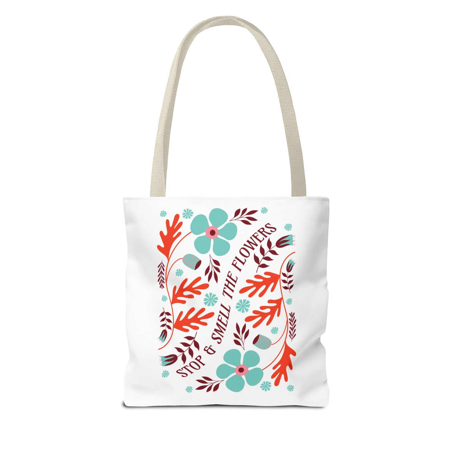 Stop and Smell The Flowers Tote Bag with floral design, featuring durable polyester body and reinforced handles, ideal for carrying essentials while spreading positivity.