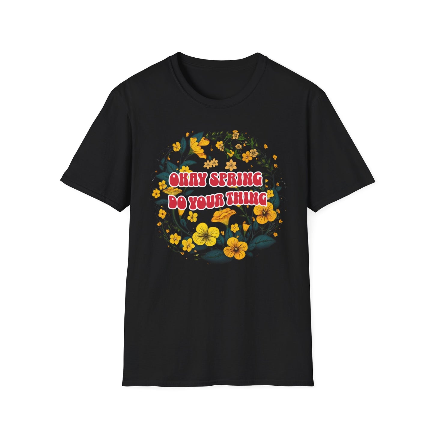 Okay Spring, Do Your Thing T-Shirt