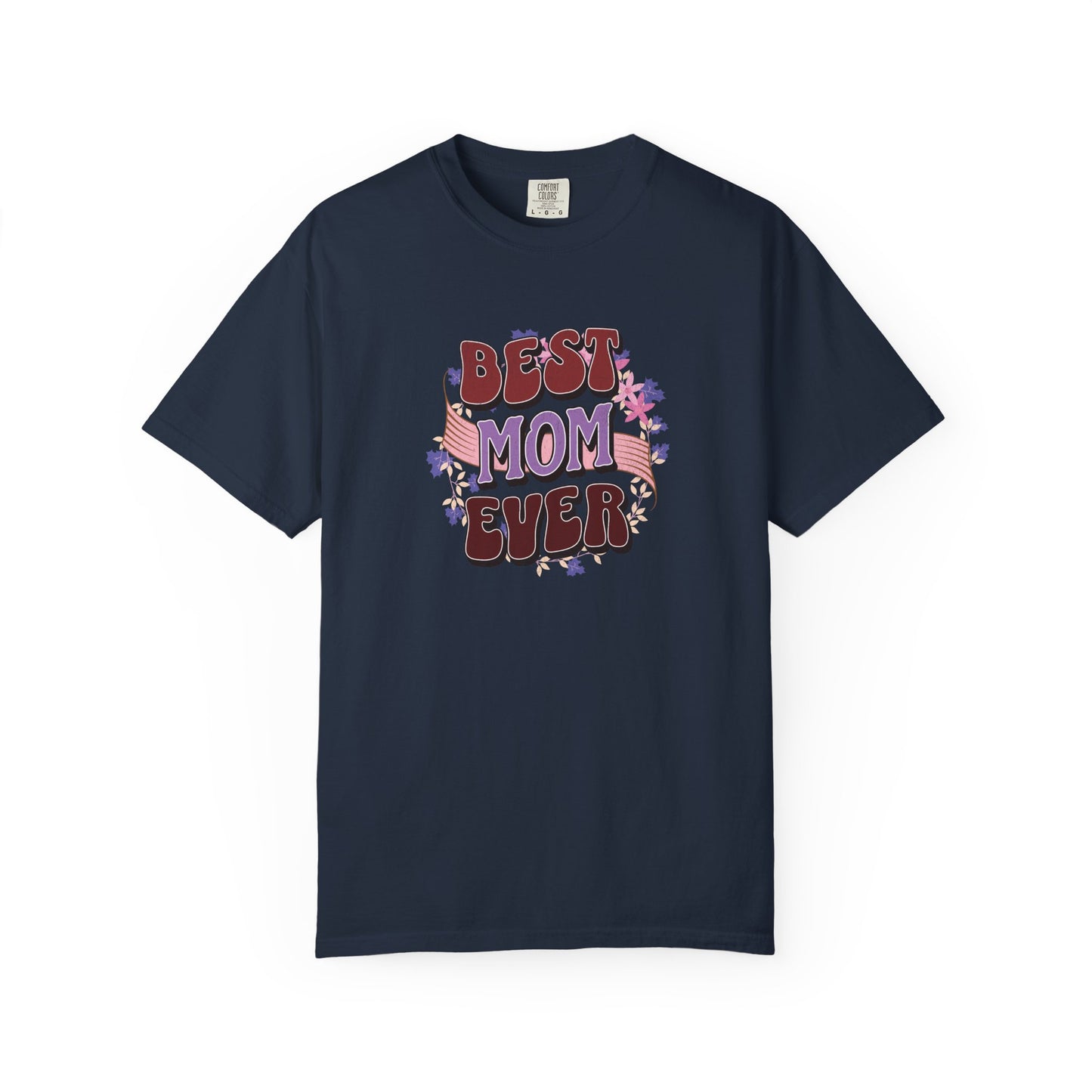 Best Mom Ever T-Shirt featuring a unisex fit, soft garment-dyed fabric, and double-needle stitching, ideal for casual wear or gifting to mothers, reflecting FireBrook Essentials' focus on comfort and style.