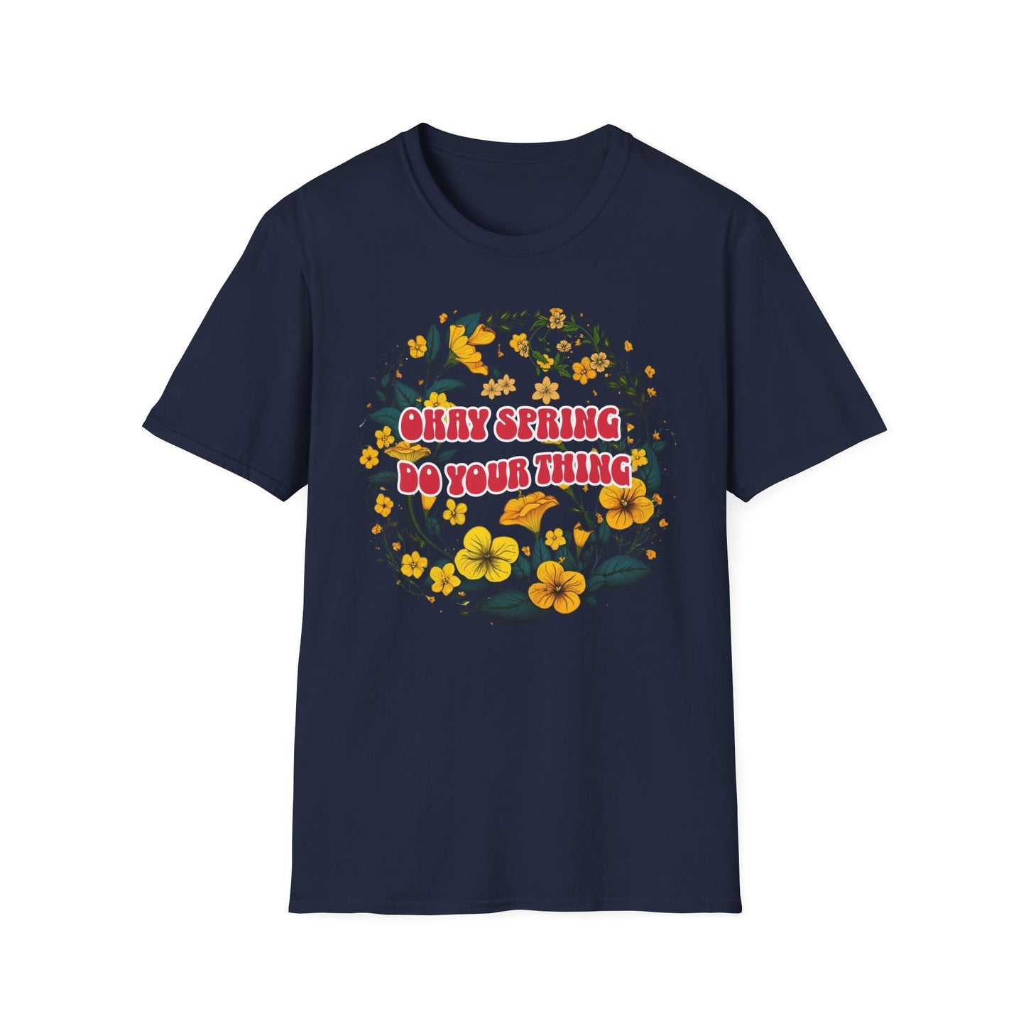 Okay Spring, Do Your Thing T-Shirt