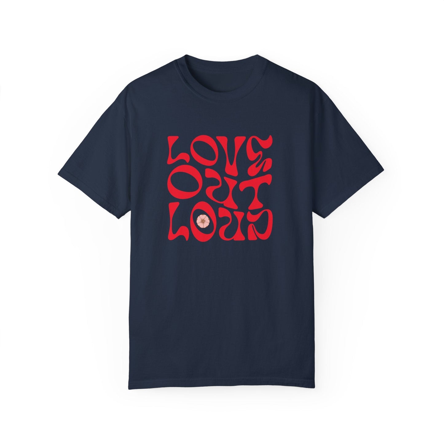 Love Out Loud T-Shirt featuring a relaxed fit and crew neckline. Garment-dyed for a soft texture, it showcases a unique 'LOVE OUT LOUD' design, embodying comfort and individuality.