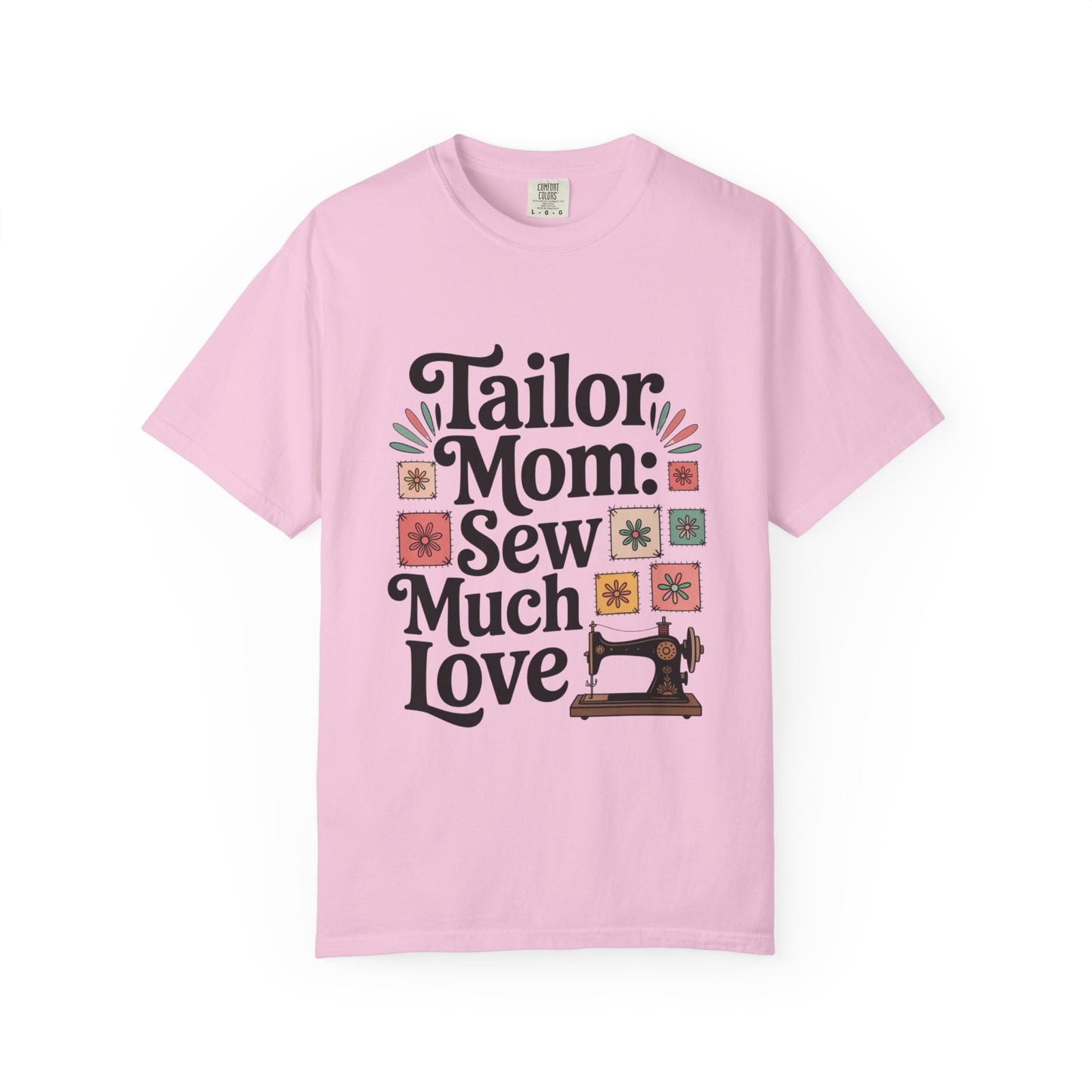 Tailor Mom Mode: Sew Much Love Mother's Day Comfort Colors Unisex T-Shirt with relaxed fit and crew neckline, featuring durable double-needle stitching and soft, garment-dyed fabric for sewing enthusiasts.