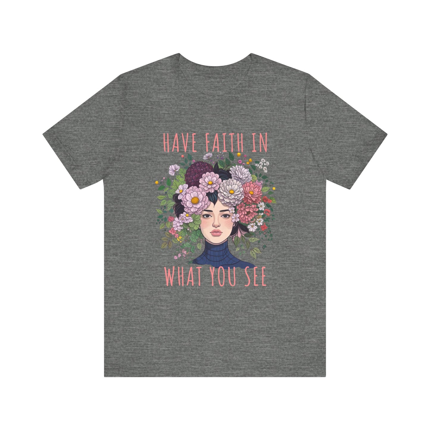Have Faith In What You See T-Shirt