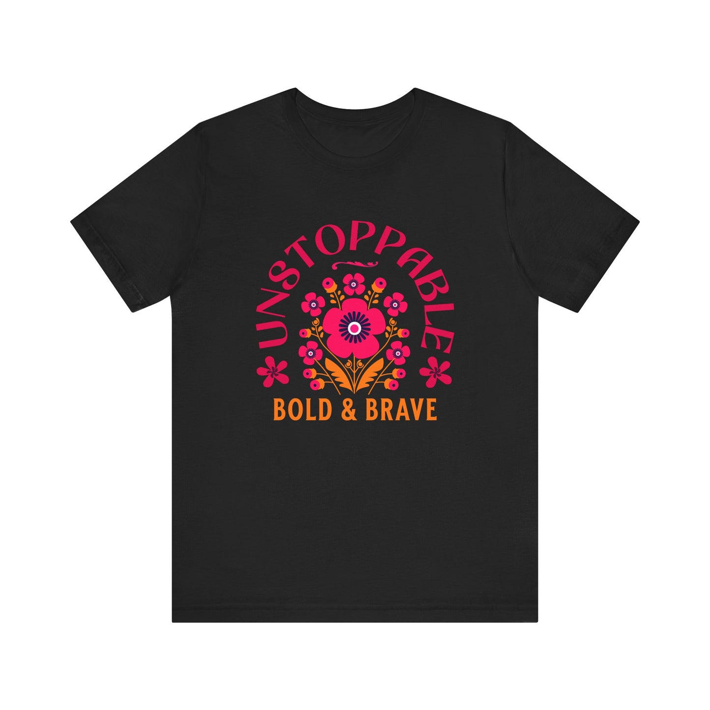 Unstoppable Bold & Brave Woman T-Shirt