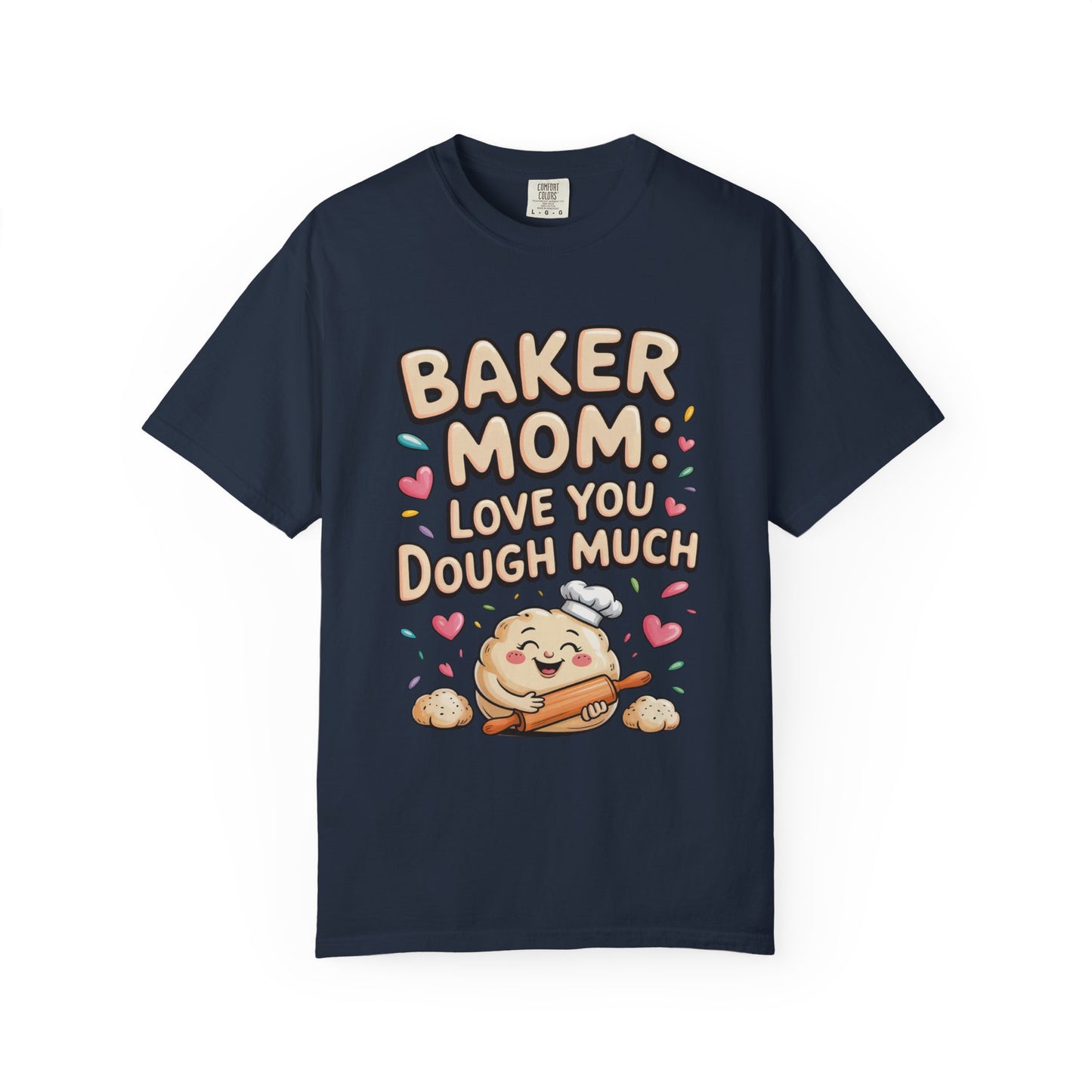 Baker Mom: Love You Dough Much Mother's Day Comfort Colors Unisex T-Shirt showcasing a playful baking-themed design. Features durable double-needle stitching and a relaxed fit, perfect for casual or special occasions.