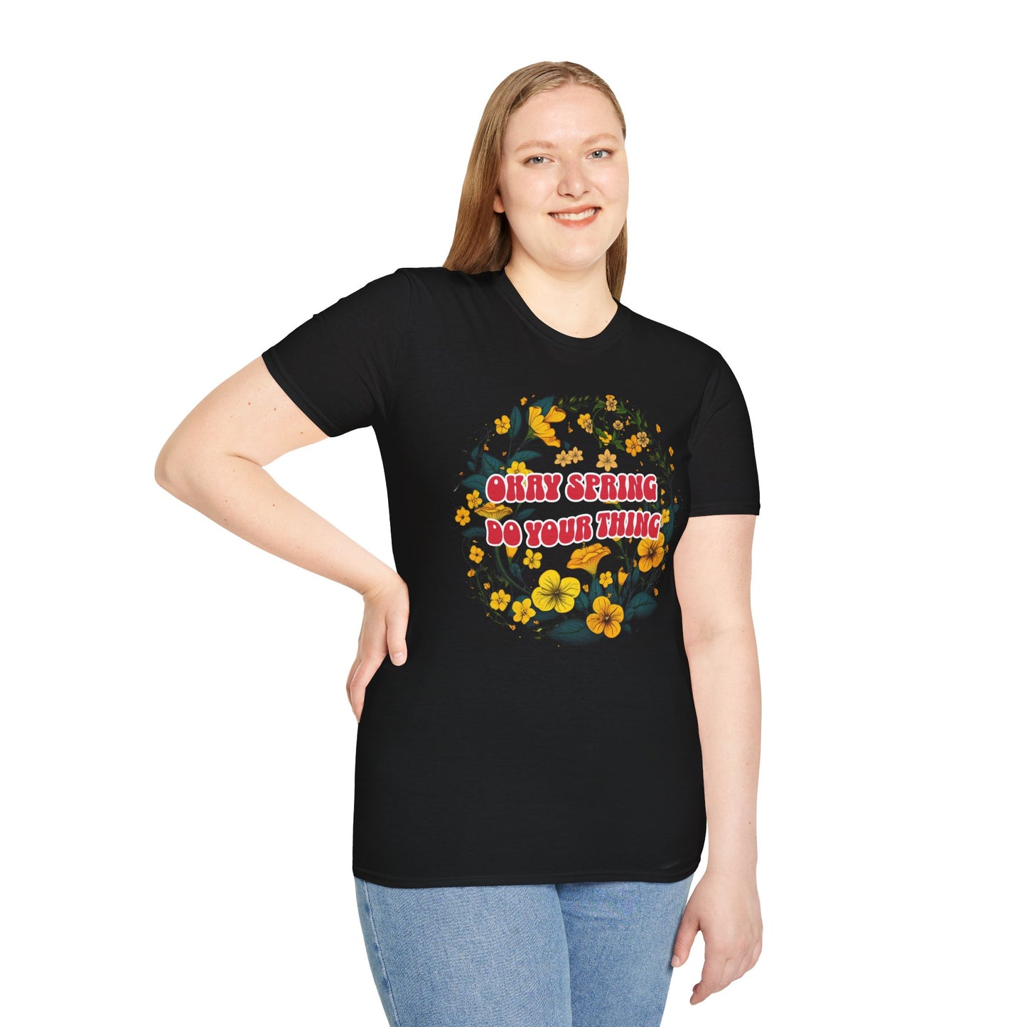 Okay Spring, Do Your Thing T-Shirt