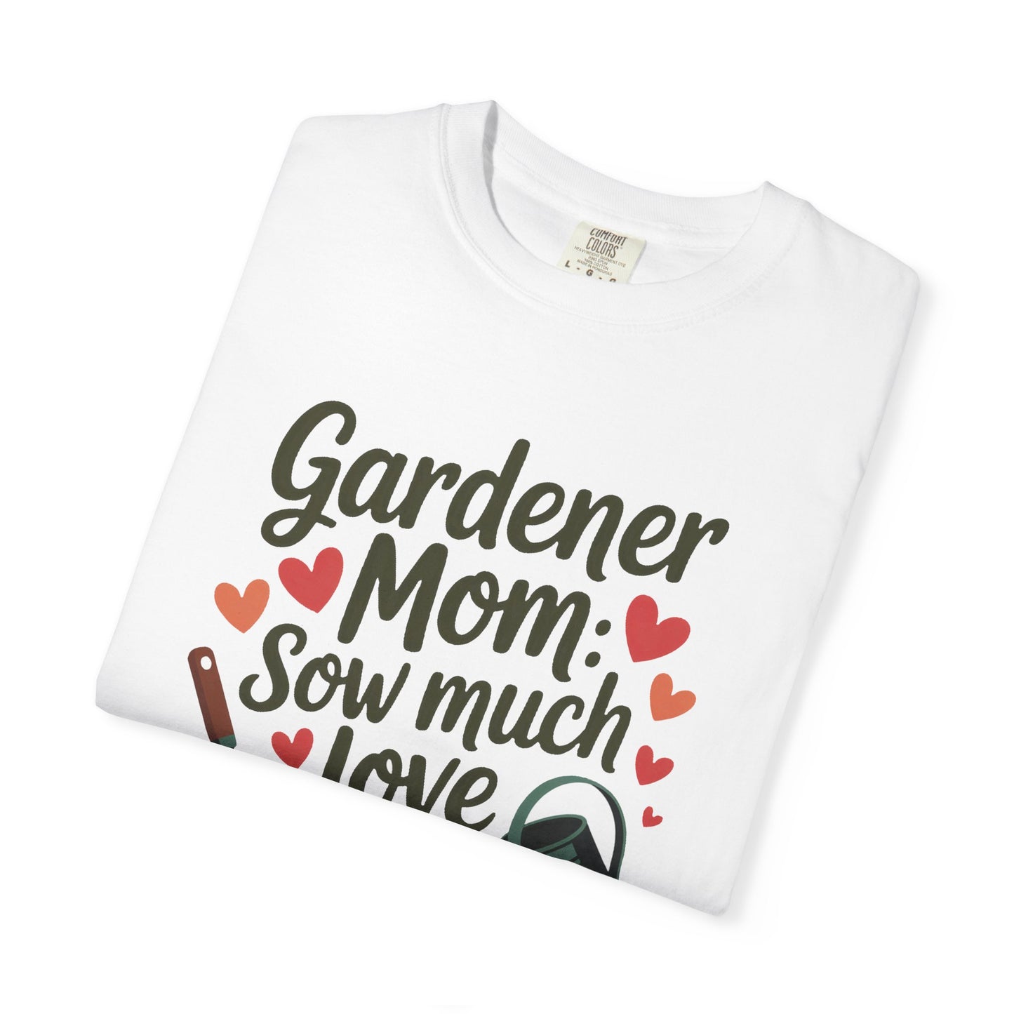 Gardener Mom Sow Much Love Mother's Day Comfort Colors Unisex T-Shirt featuring 'Sow Much Love' phrase, showcasing double-needle stitching and relaxed fit, perfect for gardening enthusiasts or mothers.