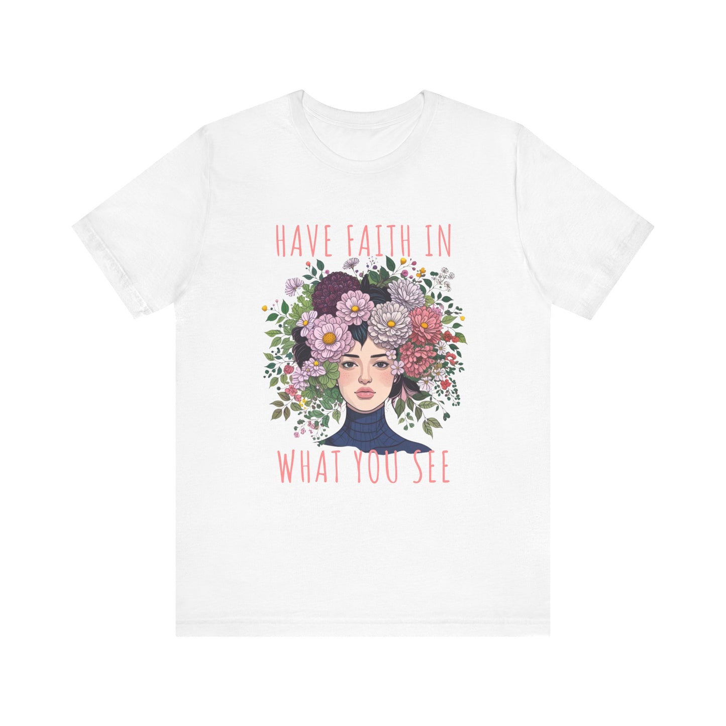Have Faith In What You See T-Shirt