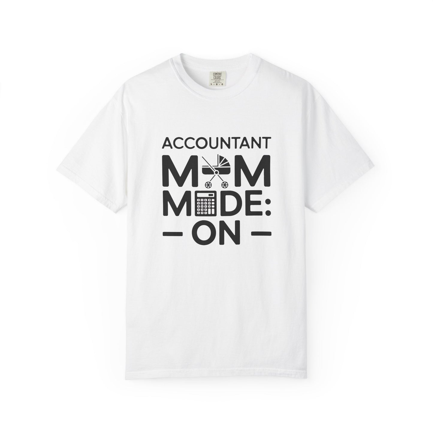 Accountant Mom Mode: On T-shirt featuring a relaxed fit and crew neckline, showcasing durable double-needle stitching. Ideal for multitasking moms, reflecting FireBrook Essentials' commitment to comfort and uplifting design.