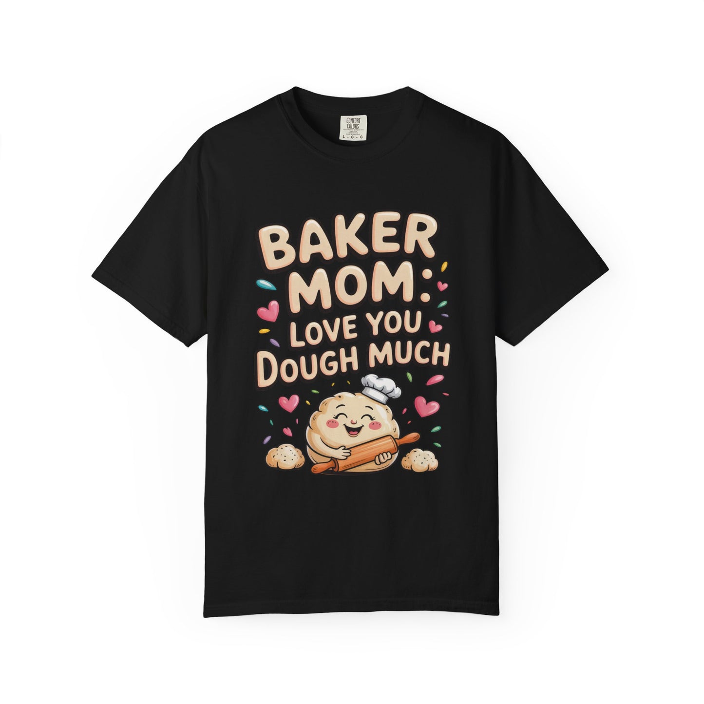 Baker Mom: Love You Dough Much Mother's Day Comfort Colors Unisex T-Shirt features a cute baking-themed design, offering a relaxed fit and durable stitching, perfect for casual or special occasions.
