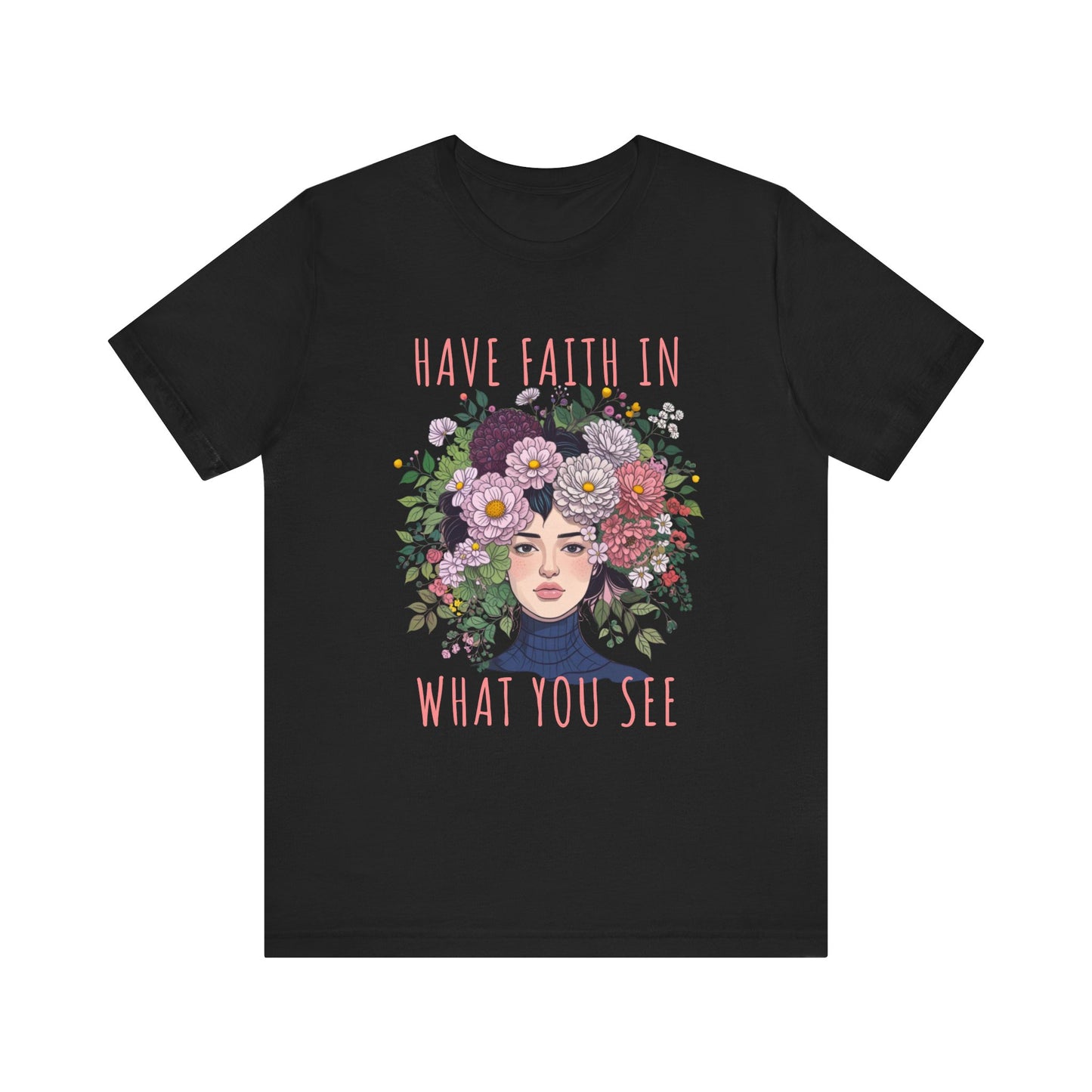 Have Faith In What You See T-Shirt