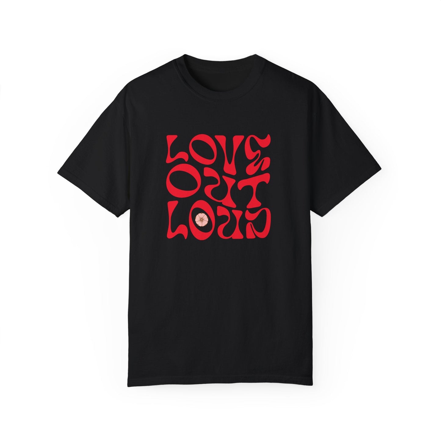 Love Out Loud T-Shirt: This unisex, garment-dyed tee features the LOVE OUT LOUD design, showcasing a relaxed fit and crew neckline, ideal for expressing individuality in a casual, stylish manner.