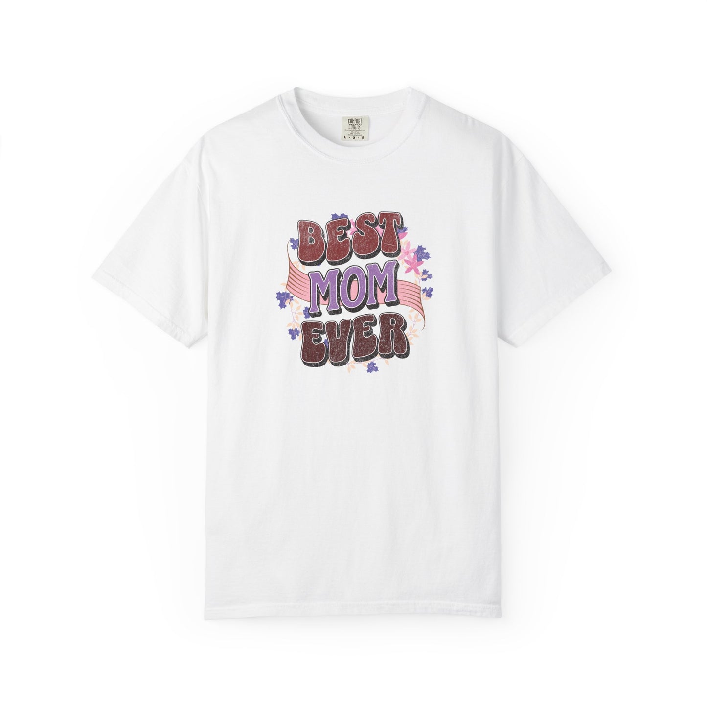 Best Mom Ever T-Shirt featuring a unisex fit and garment-dyed fabric, showcasing double-needle stitching and no side seams, designed for comfort and durability, embodying FireBrook Essentials' uplifting apparel ethos.