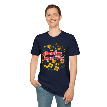 Okay Spring, Do Your Thing T-Shirt