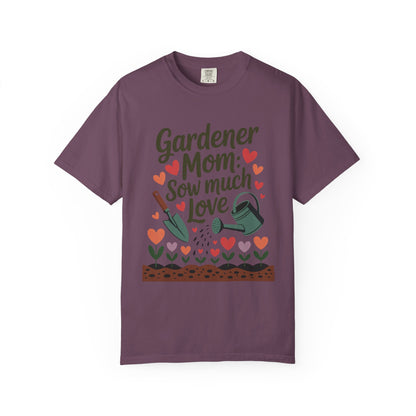 Gardener Mom Sow Much Love Mother's Day Comfort Colors Unisex T-Shirt featuring 'Sow Much Love' phrase, embodies a nurturing gardening spirit, perfect for celebrating moms who cherish garden time.