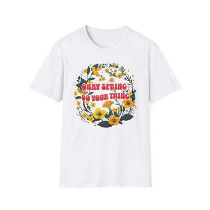 Okay Spring, Do Your Thing Gildan Unisex T-Shirt featuring a playful floral design with yellow flowers and red text, embodying a refreshing spring vibe for comfortable, stylish wear.