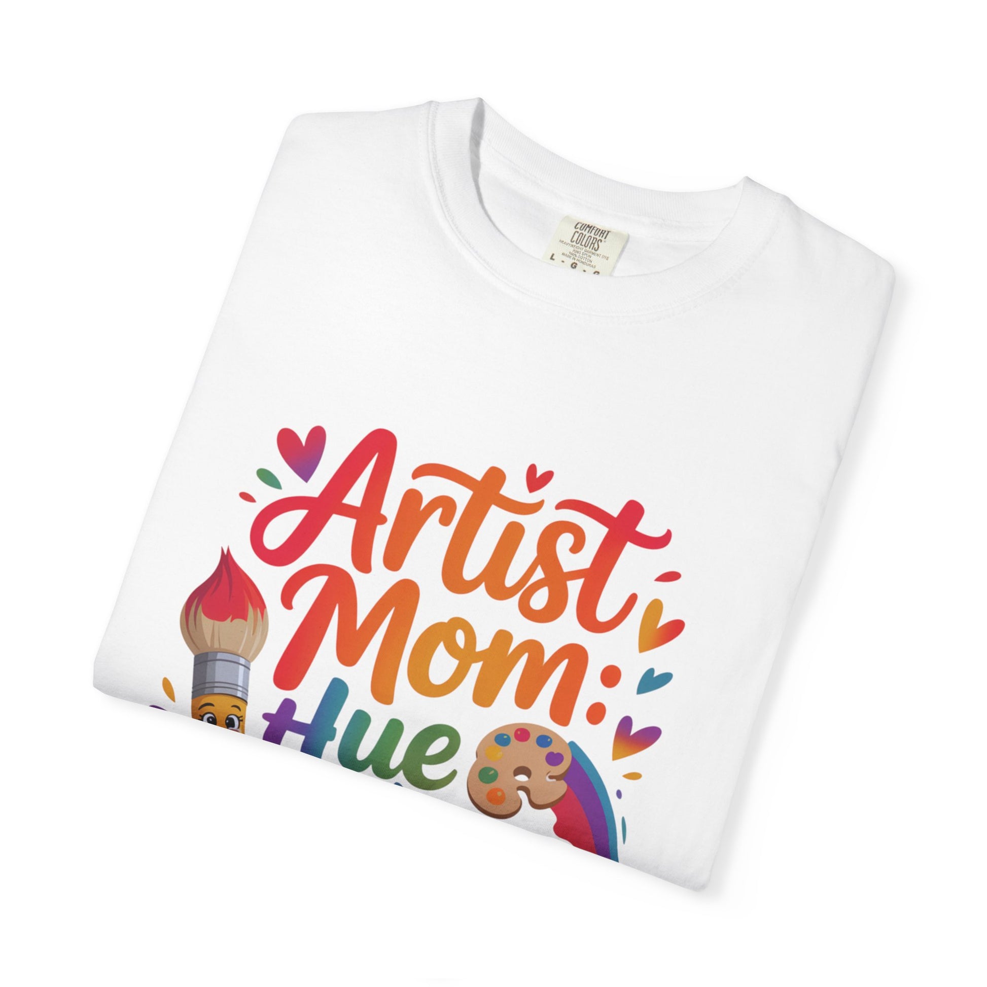 Artist Mom: Hue Made My Day Mother's Day Comfort Colors Unisex T-Shirt features a relaxed fit and crew neckline, showcasing garment-dyed fabric for a cozy, artsy vibe. Perfect for casual or artistic activities.