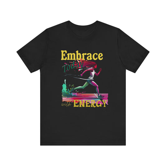 Embrace Today with Energy Unisex Jersey Energy