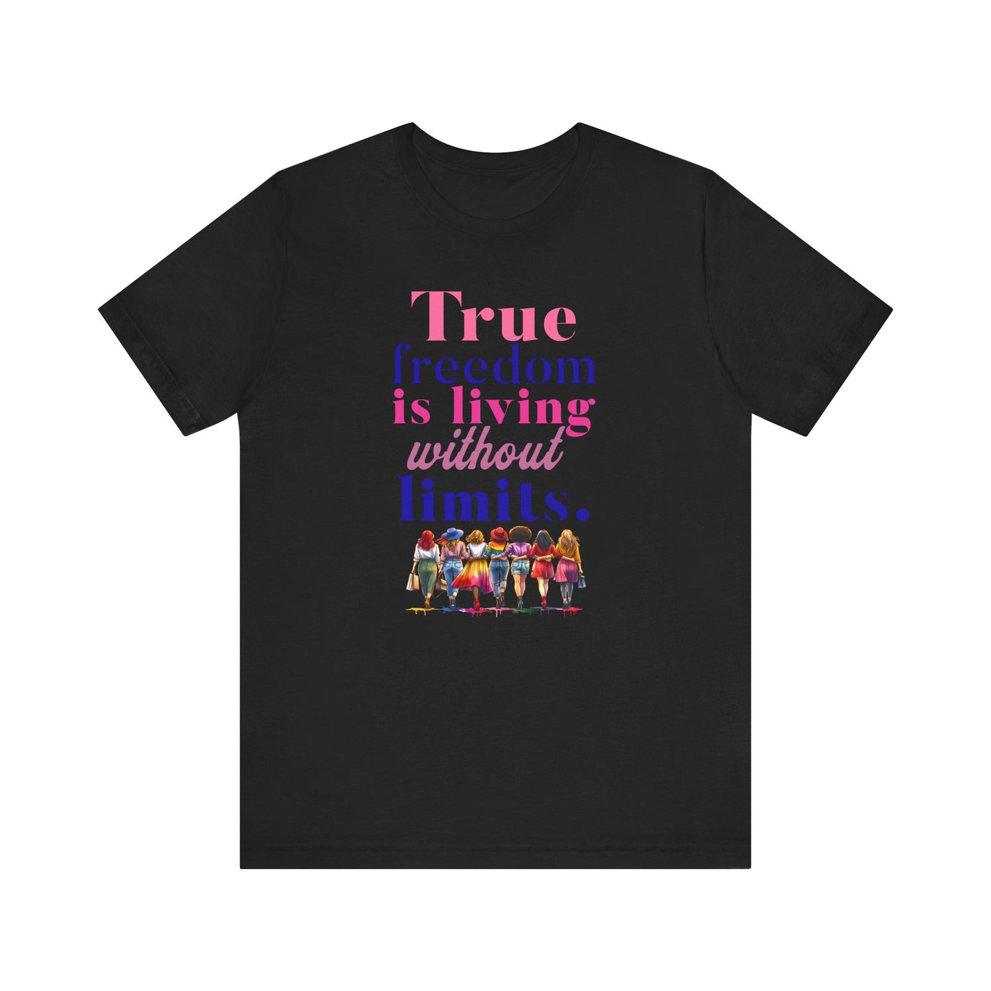 True Freedom Is Living Without Limits T-Shirt