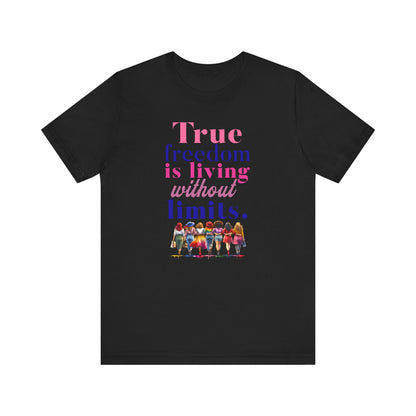 True Freedom Is Living Without Limits T-Shirt