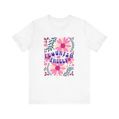 Flourish Freely Bella+Canvas Unisex T-Shirt featuring a colorful flower design with the phrase Flourish Freely. Lightweight, breathable, perfect for casual wear.