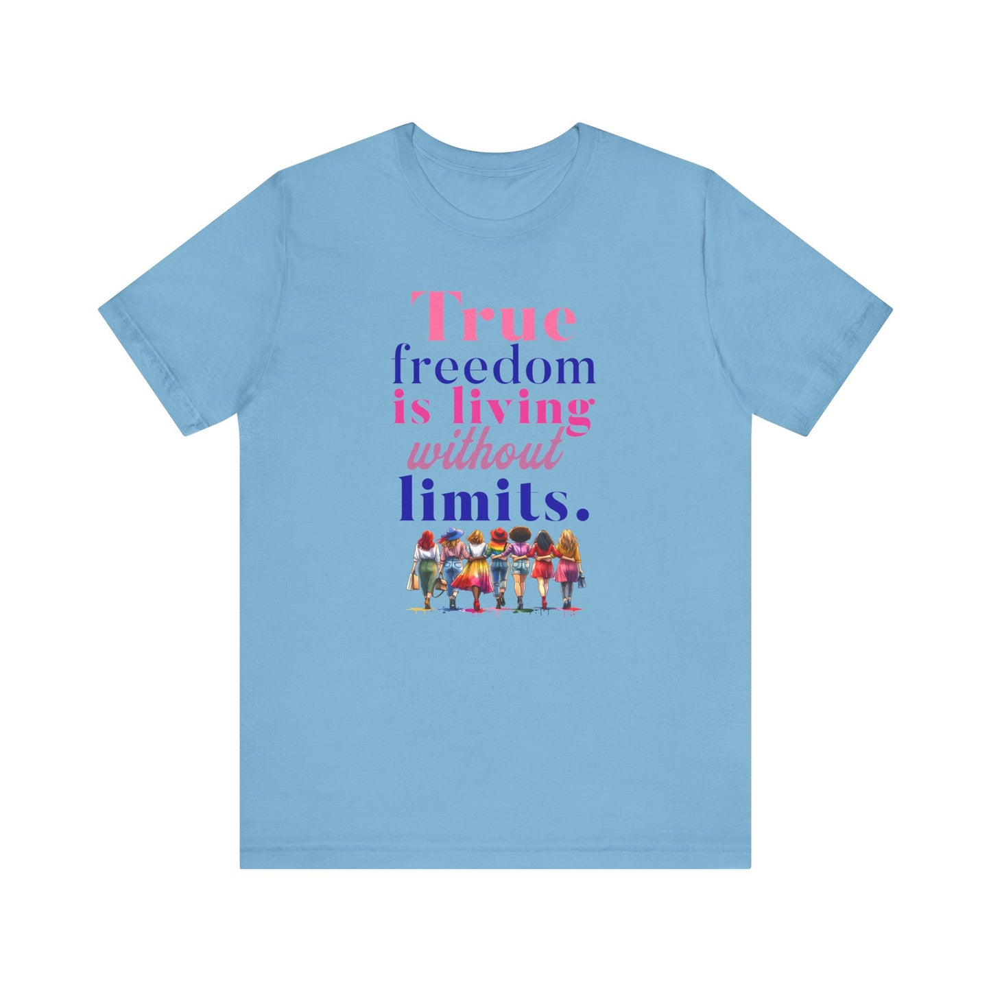 True Freedom Is Living Without Limits T-Shirt