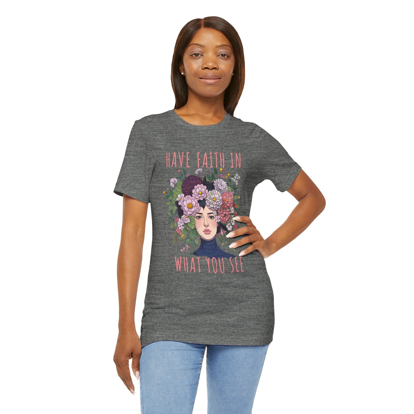 Have Faith In What You See T-Shirt