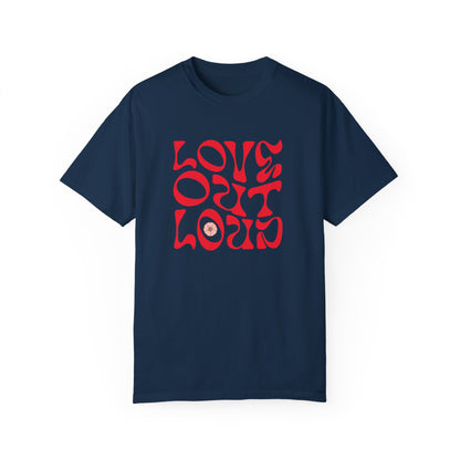 Love Out Loud T-Shirt