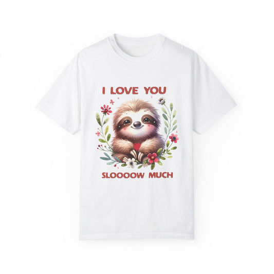 Sloth : I Love You Sloooow Much T-shirt