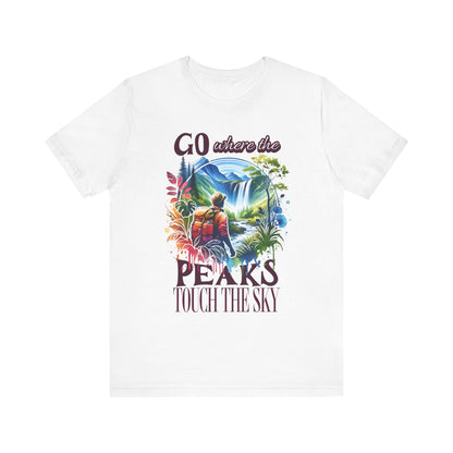 Go Where the Peaks Touch the Sky T-shirt