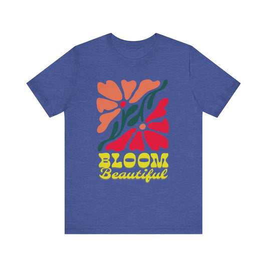 Bloom Beautiful Unisex Jersey T-Shirt