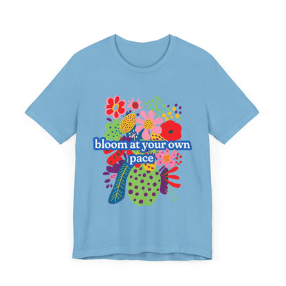 Bloom At Your Own Pace Tee - Unisex Jersey Short Sleeve