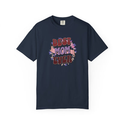 Best Mom Ever T-Shirt featuring a unisex fit, soft garment-dyed fabric, and double-needle stitching, ideal for casual wear or gifting to mothers, reflecting FireBrook Essentials' focus on comfort and style.