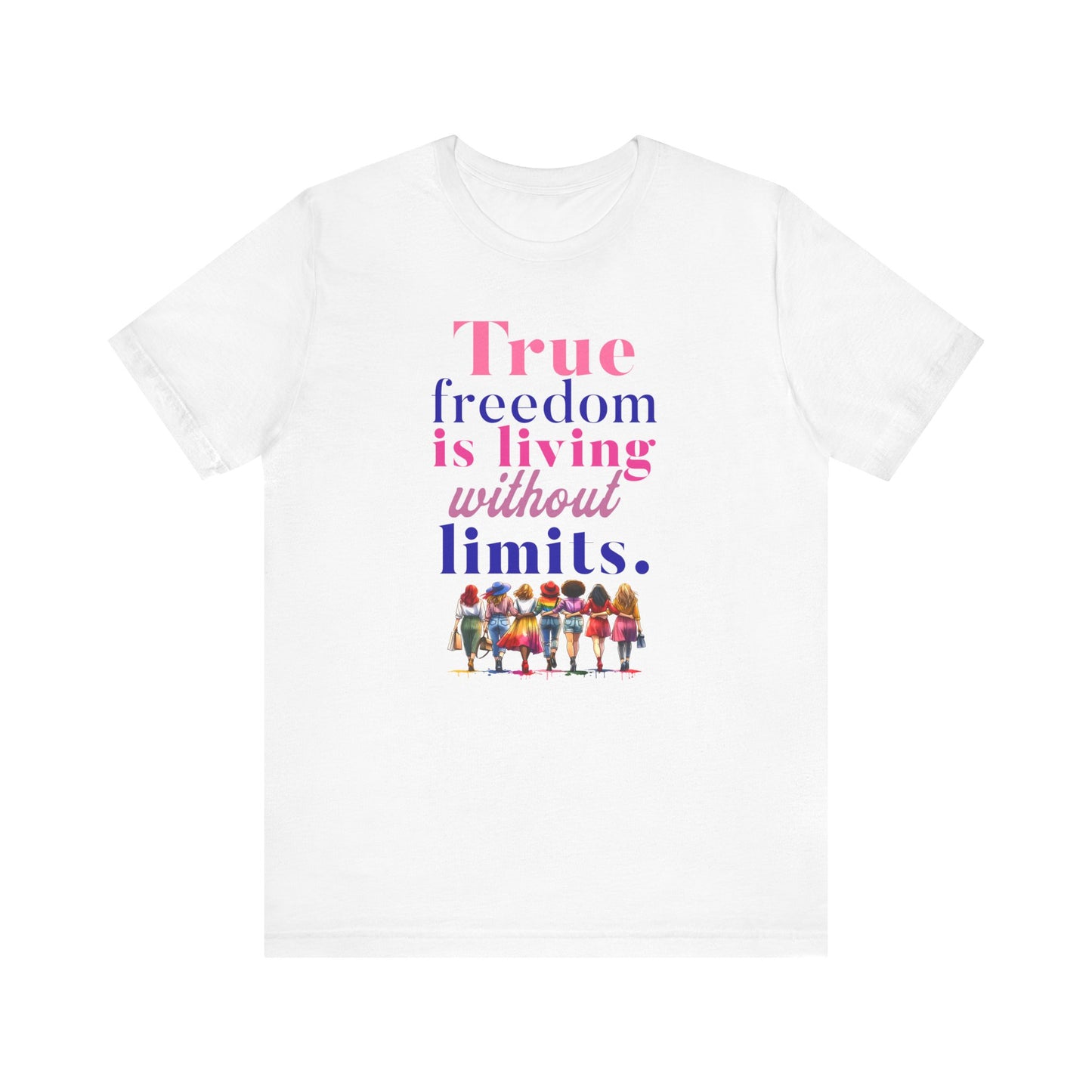 True Freedom Is Living Without Limits T-Shirt