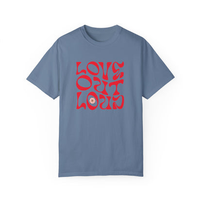 Love Out Loud T-Shirt