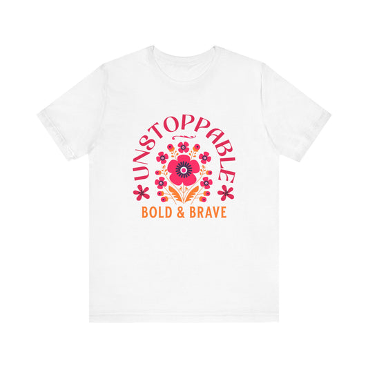 Unstoppable Bold & Brave Woman Tee