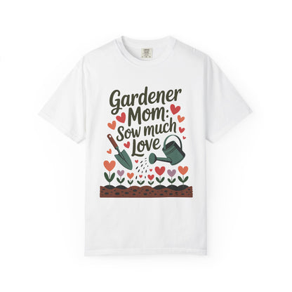 Gardener Mom Sow Much Love Mother's Day Comfort Colors Unisex T-Shirt featuring 'Sow Much Love' text, showcasing double-needle stitching and relaxed fit, embodies nurturing and joy for gardening enthusiasts.