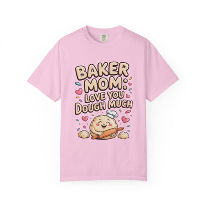 Baker Mom: Love You Dough Much Mother's Day Comfort Colors Unisex T-Shirt, featuring cute bakery-themed text, showcases relaxed fit and durable stitching, epitomizing FireBrook Essentials' commitment to comfort and positivity.
