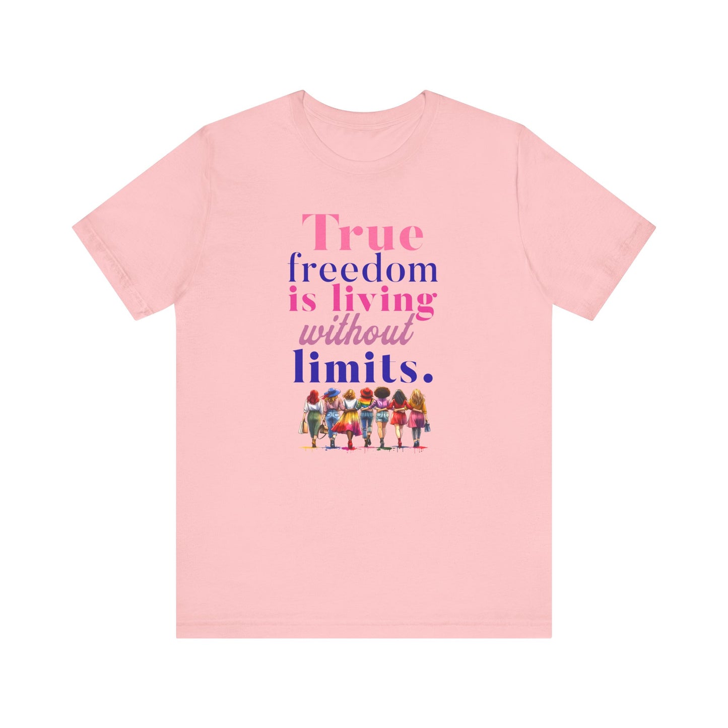 True Freedom Is Living Without Limits T-Shirt