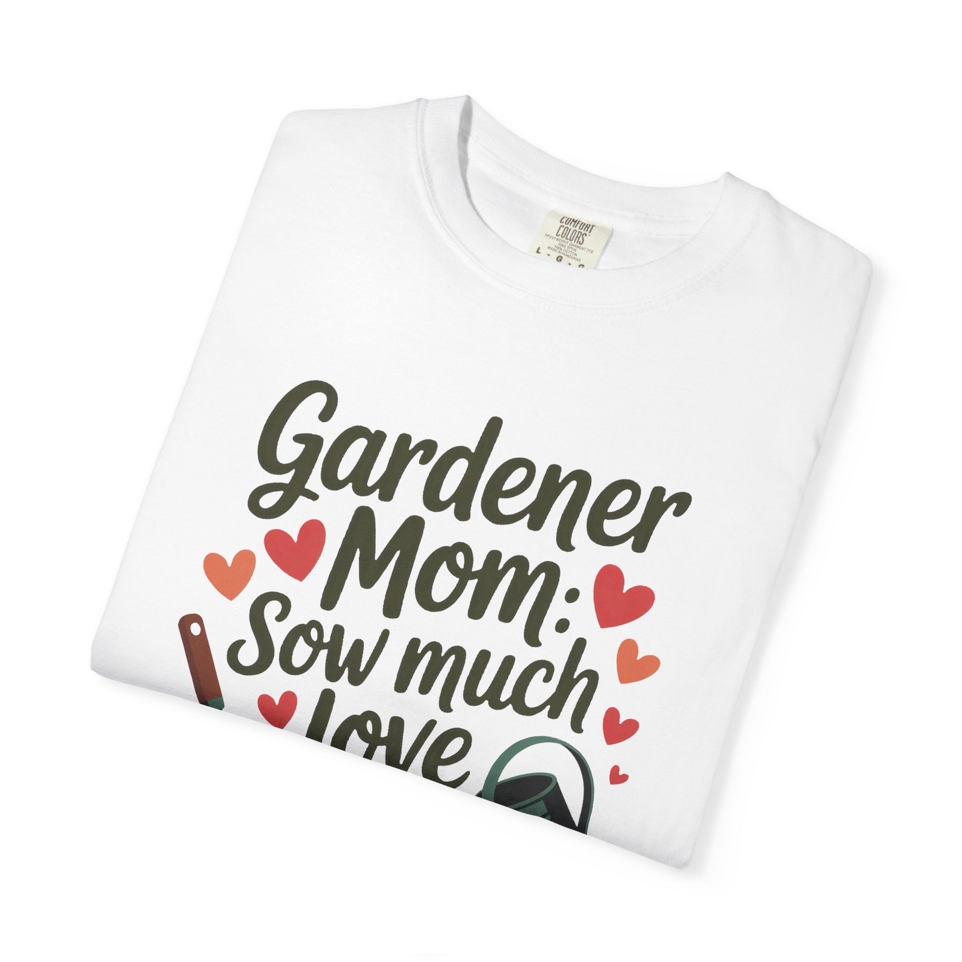 Gardener Mom Sow Much Love Mother's Day Comfort Colors Unisex T-Shirt featuring 'Sow Much Love' phrase, showcasing double-needle stitching and relaxed fit, perfect for gardening enthusiasts or mothers.