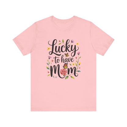 Lucky to Have Mom Mother's Day Bella+Canvas Unisex T-Shirt featuring a floral design with butterflies and the phrase 'Lucky to have mom' prominently displayed, epitomizing comfort and style.