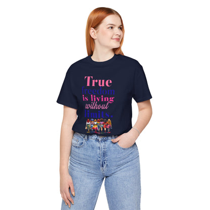 True Freedom Is Living Without Limits T-Shirt