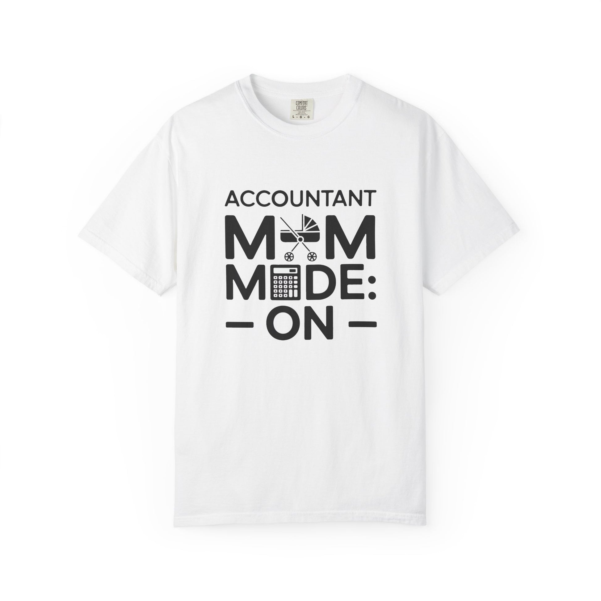 Accountant Mom Mode: On T-shirt featuring a relaxed fit and crew neckline, showcasing durable double-needle stitching. Ideal for multitasking moms, reflecting FireBrook Essentials' commitment to comfort and uplifting design.