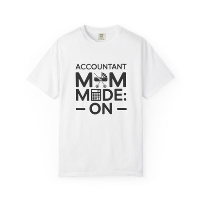 Accountant Mom Mode: On T-shirt featuring a relaxed fit and crew neckline, showcasing durable double-needle stitching. Ideal for multitasking moms, reflecting FireBrook Essentials' commitment to comfort and uplifting design.