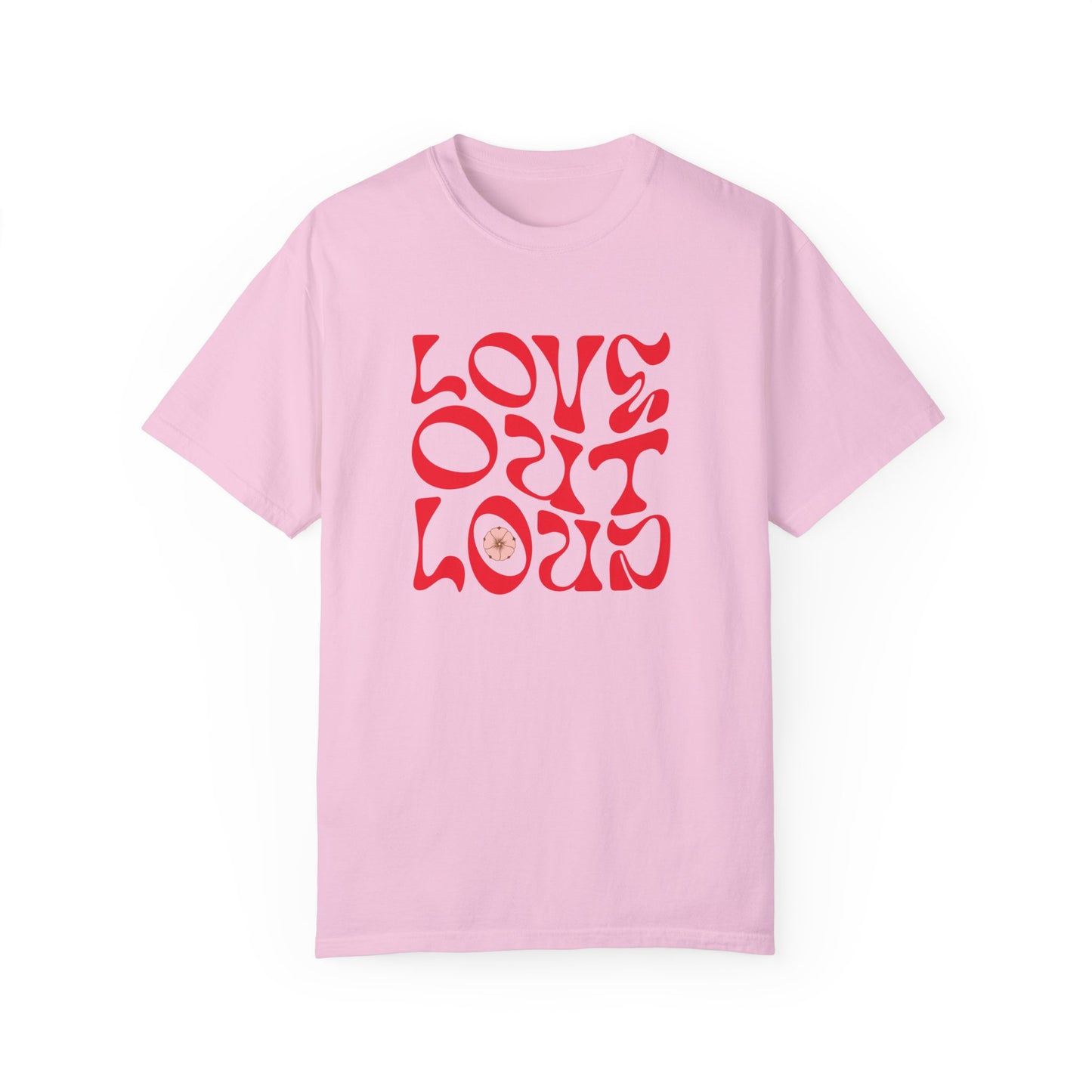 Love Out Loud T-Shirt